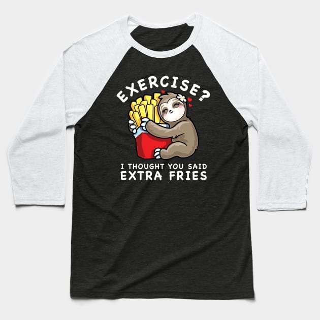 Cute Sloth Exercise I Thought You Said Extra Fries Baseball T-Shirt by PnJ